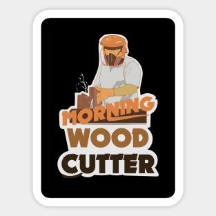 Morning Wood Cutter Sticker